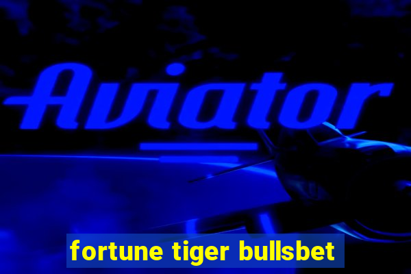 fortune tiger bullsbet